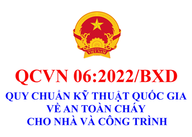 Ban hành Quy chuẩn kỹ thuật quốc gia về An toàn cháy cho nhà và công trình QCVN 06:2022/BXD